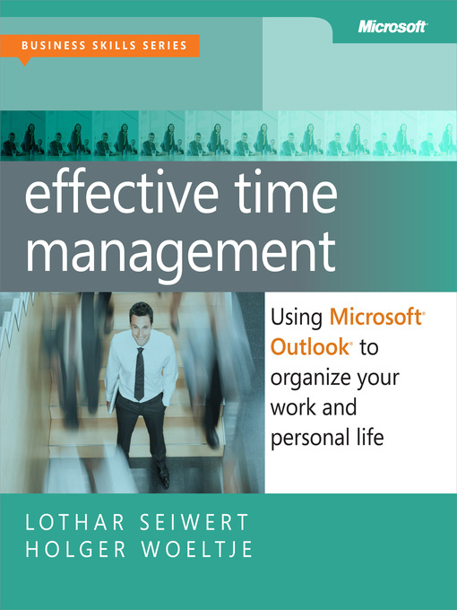 Title details for Effective Time Management:  Using Microsoft® Outlook® to Organize Your Work and Personal Life by Lothar Seiwert - Available